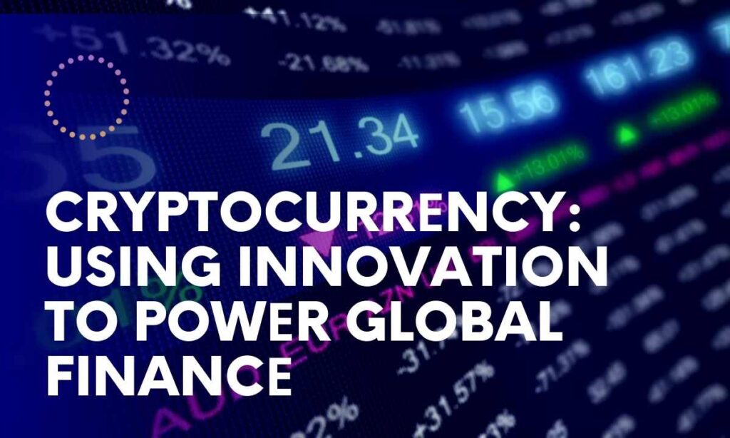 Cryptocurrеncy Using Innovation to Powеr Global Financе