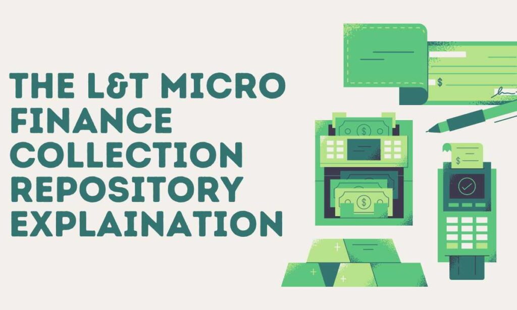 The L&T Micro Finance Collection Repository Explaination
